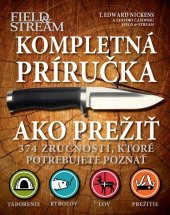 kniha Kompletná príručka Ako prežiť 374 zručností, ktoré potrebujete poznať, Svojtka 2012