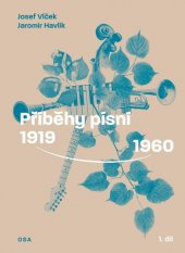 kniha Příběhy písní 1. - 1919–1960, CPress 2021