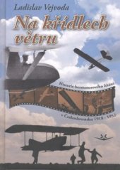 kniha Na křídlech větru historie bezmotorového létání v Československu 1918-1952, Svět křídel 2010