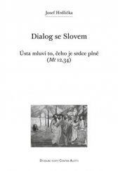 kniha Dialog se Slovem Ústa mluví to, čeho je srdce plné (Mt 12,34), Refugium Velehrad-Roma 2013