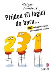 kniha Přijdou tři logici do baru... 100 nejhezčích logických a matematických hádanek, Portál 2018
