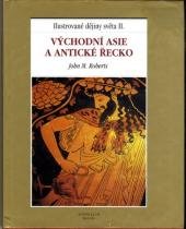 kniha Ilustrované dějiny světa II. - Východní Asie a antické Řecko, Knižní klub 1999