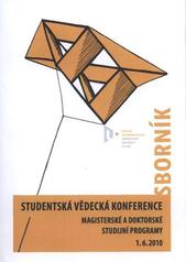 kniha Studentská vědecká konference 2010 magisterské a doktorské studijní programy : sborník rozšířených abstraktů : 1. červen 2010, Plzeň, Západočeská univerzita v Plzni 2010