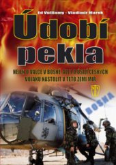 kniha Údobí pekla nejen o válce v Bosně, ale i o úsilí českých vojáků nastolit v této zemi mír, Naše vojsko 2009