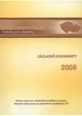kniha Národní rozvojový program mobility pro všechny základní dokumenty, Úřad vlády České republiky, Sekreariát Vládního výboru pro zdravotně postižené občany 2008