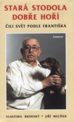 kniha Stará stodola dobře hoří, čili, Svět podle Františka, Eminent 2002