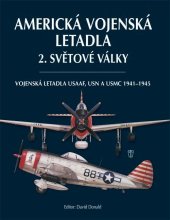 kniha Americká vojenská letadla 2. světové války vojenská letadla USAAF, USN a USMC 1941-1945, Naše vojsko 2013