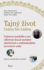 kniha Tajný život Usámy bin Ládina Usámova manželka a syn odkrývají dosud neznámé skutečnosti o nejhledanějším teroristovi světa, Ikar 2010