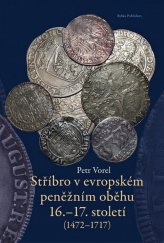 kniha Stříbro v evropském peněžním oběhu 16.-17. století (1472-1717), Rybka Publishers 2009