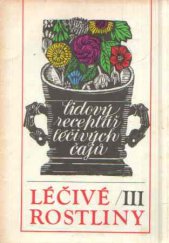 kniha Léčivé rostliny Díl 3 Lidový receptář léčivých čajů., Svépomoc 1989