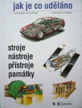 kniha Jak je co uděláno Ilustrovaná encyklopedie : 710 barevných nákresů, Kentaur 1994