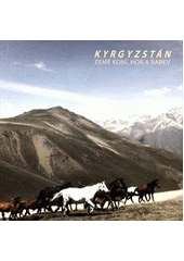 kniha Kyrgyzstán země koní, hor a barev, Iron & Steel Group 2011