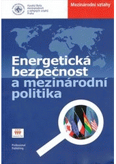 kniha Energetická bezpečnost a mezinárodní politika konference pod záštitou místopředsedy Senátu Parlamentu ČR Zdeňka Škromacha 18. října 2011, Senát Parlamentu České republiky, Professional Publishing 2011