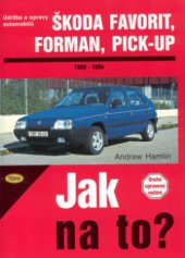 kniha Údržba a opravy automobilů Škoda Favorit, Forman, Pick-up Jak na to?, Kopp 1999