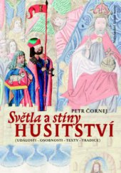 kniha Světla a stíny husitství (události, osobnosti, texty, tradice) : výbor z úvah a studií, Nakladatelství Lidové noviny 2011