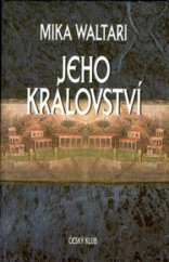 kniha Jeho království jedenáct listů Marca Manilia Mezantiana z jara roku XXX. po Kristu, Český klub 2001