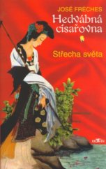 kniha Hedvábná císařovna střecha světa, Alpress 2004