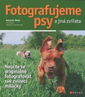 kniha Fotografujeme psy a jiná zvířata, CPress 2008