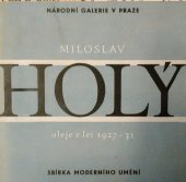 kniha Miloslav Holý oleje z let 1927 - 1931, Národní galerie v Praze 1963