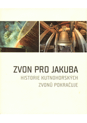 kniha Zvon pro Jakuba Historie kutnohorských zvonů pokračuje, Římskokatolická farnost 2017