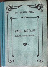 kniha Slovník latinsko-český Vade mecum ku četbě všech na gymnasiích zavedených klassikův římských, Bursík & Kohout 1894