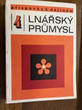 kniha Lnářský průmysl Sv. 4 Příspěvky k dějinám : Sborník příspěvků k dějinám lnářské výroby v českých zemích : Studie - materiály - zprávy., Lnářský prům. 1981