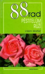 kniha 88 rad pěstitelům růží, Aventinum 1995