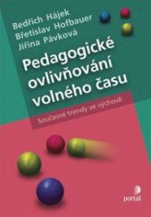 kniha Pedagogické ovlivňování volného času trendy pedagogiky volného času, Portál 2011