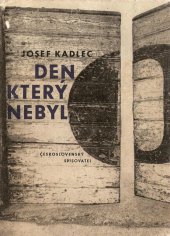 kniha Den, který nebyl prózy 1962-1964, Československý spisovatel 1965