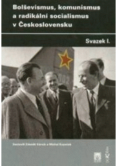 kniha Bolševismus, komunismus a radikální socialismus v Československu I., Dokořán 2003