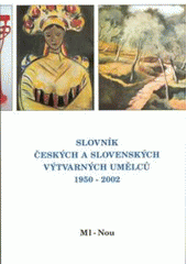kniha Slovník českých a slovenských výtvarných umělců 9. - 1950-2002 - Ml- Nou, Výtvarné centrum Chagall 2002