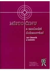 kniha Místo činu a znalecké dokazování, Aleš Čeněk 2005
