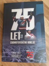 kniha 75 let chomutovského hokeje, Piráti Chomutov z.s 2021