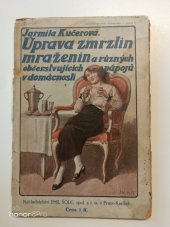 kniha Úprava zmrzlin, mraženin a různých občerstvujících nápojů v domácnosti, Šolc 1915
