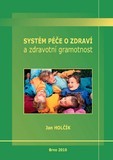 kniha Systém péče o zdraví a zdravotní gramotnost k teoretickým základům cesty ke zdraví, Masarykova univerzita ve spolupráci s MSD 2010