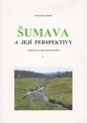 kniha Šumava a její perspektivy, aneb, Šumava pro její milovníky, Urbioprojekt Plzeň, ateliér urbanismu, architektury a ekologie 2012