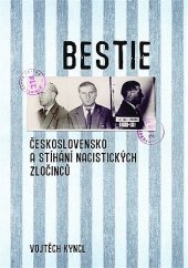 kniha Bestie Československo a stíhání nacistických zločinců, Historický ústav Akademie věd ČR 2019