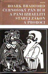 kniha Černošský Pán Bůh a páni Izraeliti Starej zákon a proroci, Odeon 1968