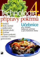 kniha Technologie přípravy pokrmů 4 učebnice pro střední odborná učiliště, učební obory kuchař-kuchařka, kuchař-číšník, číšník-servírka a pro hotelové školy, Fortuna 2001