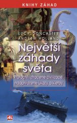 kniha Největší záhady světa proroctví, ztracené civilizace, nadpřirozené úkazy a kletby, Alpress 2009