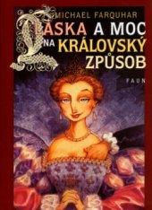 kniha Láska a moc na královský způsob, Faun 2005