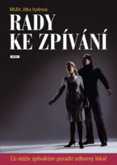 kniha Rady ke zpívání, aneb, Co může zpěvákům poradit odborný lékař, Práh 2009