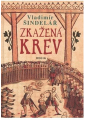 kniha Zkažená krev a další staré hrdelní příběhy z Jižních Čech, Regia 2007