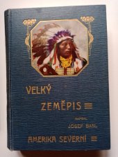 kniha Velký zeměpis všech dílů světa 4. - Amerika severní, I.L. Kober 1910