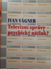 kniha Televizní zprávy - psychický nátlak?, Argo 1997