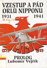 kniha Vzestup a pád orlů Nipponu Díl 1, - Prolog - 1931 - 1941 : Historie japonského letectva., Svět křídel 1994