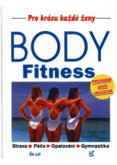 kniha Body fitness strava, péče, opalování, gymnastika : [program proti celulitidě, Ikar 1994