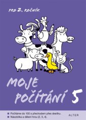 kniha Moje počítání 5 Počítáme do 100 s přechodem přes desítku, Násobilka a dělení hrou, Alter 2025