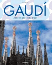 kniha Gaudí 1852-1926 : Antoni Gaudí i Cornet - život v architektuře, Slovart 2010