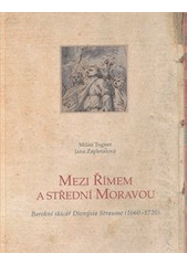 kniha Mezi Římem a střední Moravou barokní skicář Dionýsia Strausse (1660-1720), Univerzita Palackého 2010